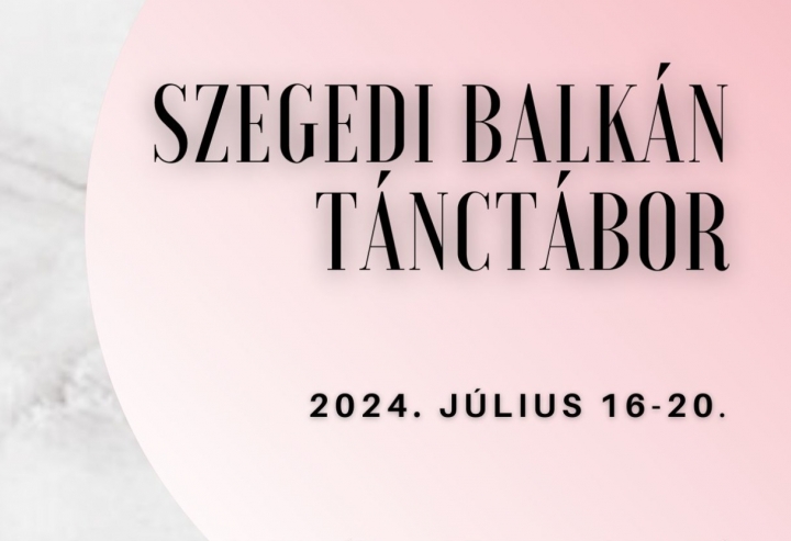 SZEGEDI BALKÁN TÁNCTÁBOR 2024