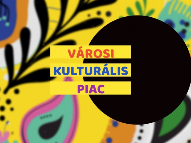 VÁROSI KULTURÁLIS PIAC