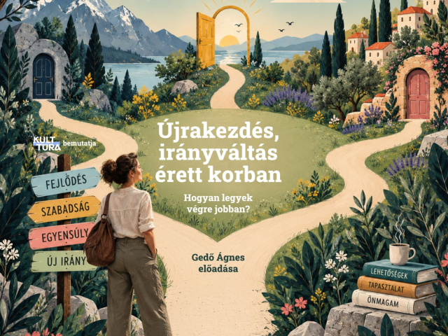 Újrakezdés, irányváltás érett korban – hogyan legyek végre jobban? - előadás
