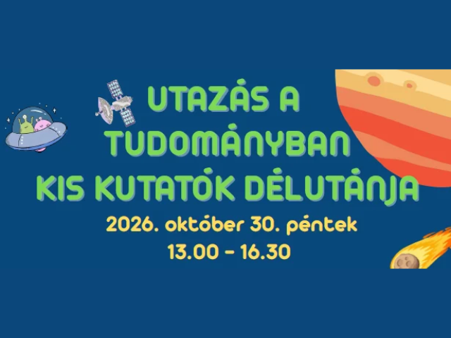 Utazás a tudományban – Kis kutatók délutánja